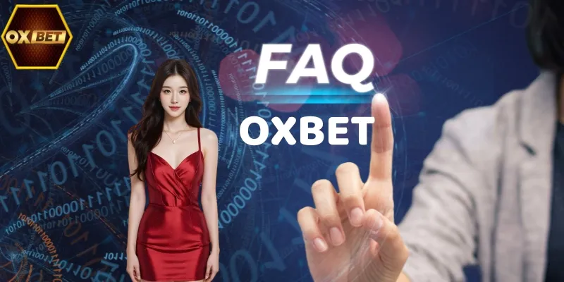 Tham khảo câu hỏi thường gặp khi cá cược tại OX BET